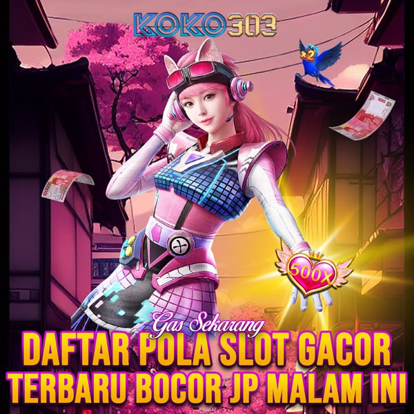 KOKO303 Daftar Pola Slot Gacor Terbaru Mudah Bocor JP Malam Ini